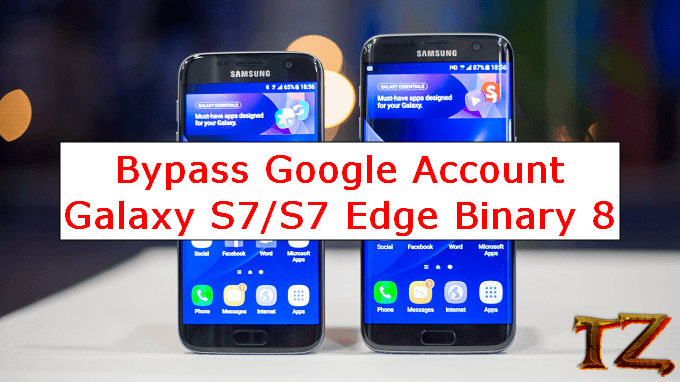 bypass Google account Galaxy S7/S7 Edge binary 8